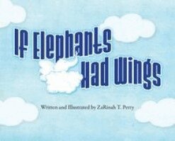 Zarinah T Perry - If Elephants Had Wings, Inbunden. Tillgänglighet: Lägg i varukorg