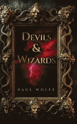 Paul Wolff - Devils & Wizards, Inbunden