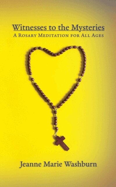 Jeanne Marie Washburn, Chris Washburn - Witnesses to the Mysteries: A Rosary Meditation for All Ages, E-bok