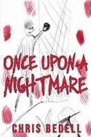 Chris Bedell - Once Upon A Nightmare, Häftad