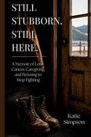 Katie Simpson - Still Stubborn. Still Here., Häftad