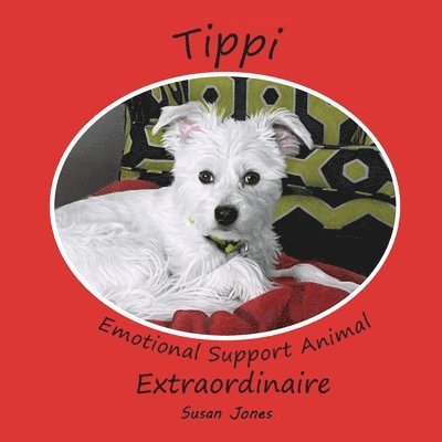 Susan K Jones - Tippi Emotional Support Animal Extraordinaire, Häftad. Tillgänglighet: Lägg i varukorg