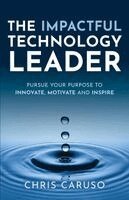 Chris Caruso - Impactful Technology Leader, Häftad