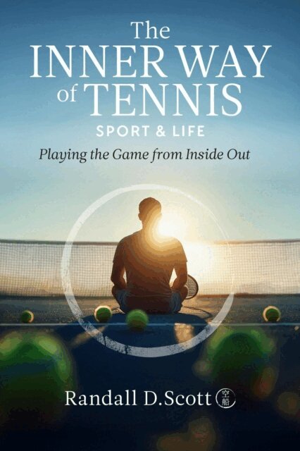 Randall Scott - Inner Way of Tennis, Sport, and Life - Playing the Game from Inside Out, E-bok