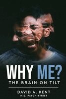 David a Kent - Why Me? The Brain on Tilt, Häftad