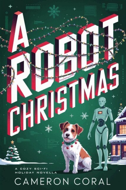 Cameron Coral - Robot Christmas: A Cozy Sci-fi Holiday Novella, E-bok