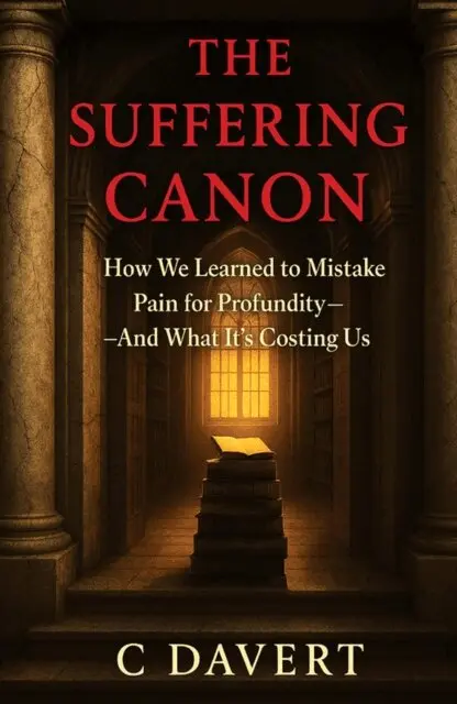 C Davert - THE SUFFERING CANON: How We Learned to Mistake Pain for Profundity-And What It's Costing Us, E-bok. Tillgänglighet: Lägg i varukorg