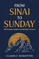 Claude F Mariottini - From Sinai to Sunday, Häftad. Tillgänglighet: Lägg i varukorg