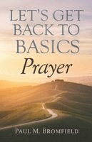 Paul M Bromfield - Let's Get Back to Basics, Häftad