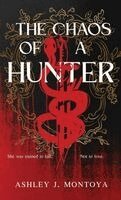Ashley J Montoya - Chaos of a Hunter, Inbunden