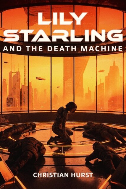 Christian Hurst - Lily Starling and the Death Machine, E-bok