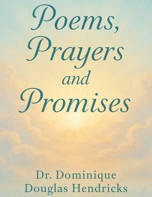 Dominique Douglas Hendricks - Poems, Prayers & Promises, Häftad