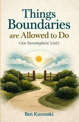 Ben Kucenski - Things Boundaries Are Allowed to Do (An Incomplete List), Häftad