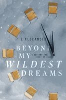 Beyond My Wildest Dreams: A novel