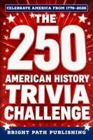 Bright Path Publishing - 250 American History Trivia Challenge, Häftad