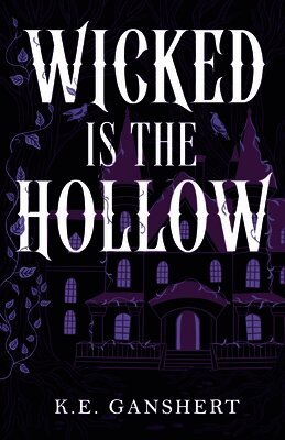 K E Ganshert - Wicked is the Hollow, Häftad