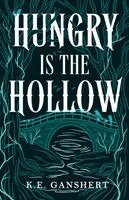 K E Ganshert - Hungry is the Hollow, Häftad