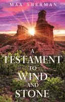 Max Sherman - Testament to Wind and Stone, Häftad. Tillgänglighet: Lägg i varukorg
