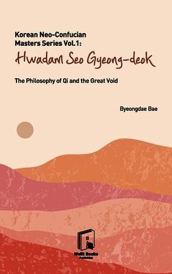 Byeongdae Bae - Korean Neo-Confucian Masters Series Vol.1, Inbunden