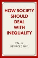 Frank Newport - How Society Should Deal with Inequality, Häftad