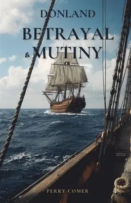 Perry Comer - Donland - Betrayal and Mutiny, Häftad. Tillgänglighet: Lägg i varukorg