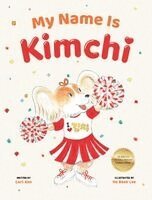 Cori H Ahn - My Name Is Kimchi, Inbunden