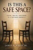 James D White Sr - Is This a Safe Space?, Häftad