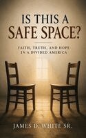 James D White Sr - Is This a Safe Space?, Inbunden