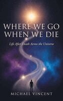 Michael Vincent - Where We Go When We Die, Inbunden. Tillgänglighet: Lägg i varukorg