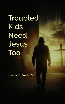 Larry D Veal - Troubled Kids Need Jesus Too, Häftad. Tillgänglighet: Lägg i varukorg