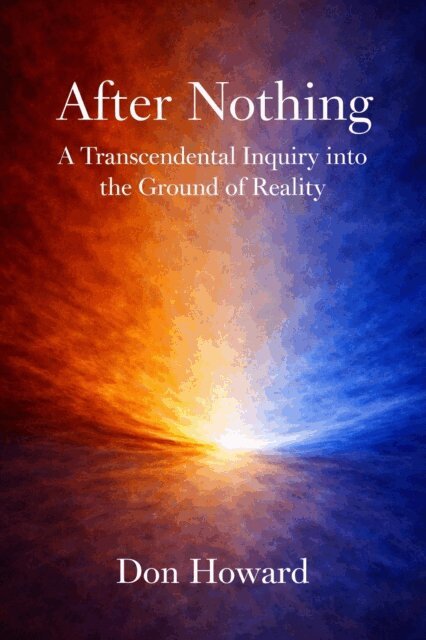 Don Howard - After Nothing: A Transcendental Inquiry into the Ground of Reality, E-bok