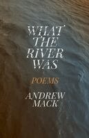 Andrew Mack - What the River Was, Häftad