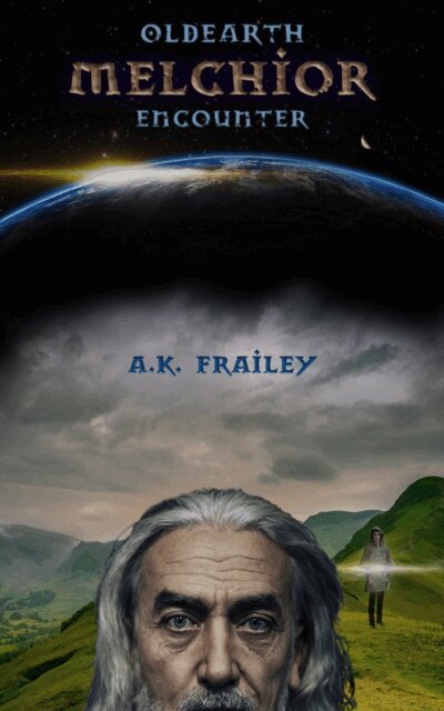 A. K. Frailey - OldEarth Melchior Encounter, E-bok