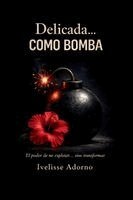 Ivelisse Adorno - Delicada...como bomba, Häftad. Tillgänglighet: Lägg i varukorg