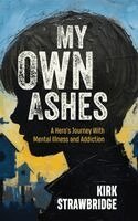 Kirk Strawbridge - My Own Ashes, Inbunden