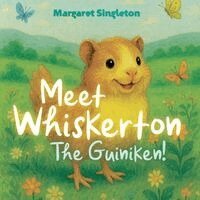 Margaret Singleton - Meet Whiskerton, the Guiniken!, Häftad