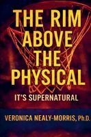 Veronica Nealy-Morris - Rim Above The Physical, Häftad
