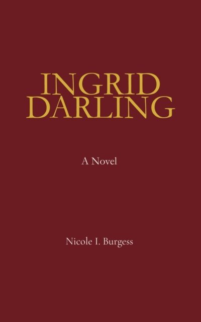 Nicole I. Burgess - Ingrid Darling, E-bok