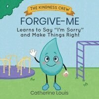 Catherine Louis - Forgive-Me Learns to Say "I'm Sorry" and Make Things Right, Häftad