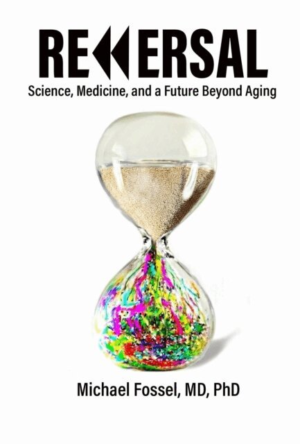 Michael Fossel - Reversal: Science, Medicine, and a Future Beyond Aging, E-bok