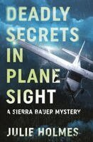 Julie Holmes - Deadly Secrets in Plane Sight, Häftad