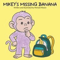 Michael Mason - Mikey's Missing Banana, Häftad