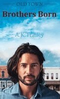 A K Frailey - OldTown Brothers Born, Inbunden