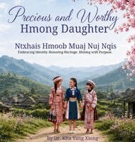 Kha Yang Xiong - Precious and Worthy Hmong Daughter, Inbunden