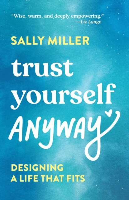 Sally Miller - Trust Yourself Anyway, E-bok