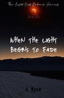 A Rose - When the Light Begins to Fade, Häftad