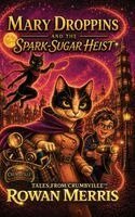 Mary Droppins and the Spark-Sugar Heist