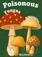 Ryan Feldman - Poisonous Fungus Amongus, Inbunden