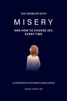 Roddy Carter - The Problem With Misery: And How to Choose Joy, Every Time. Tillgänglighet: Lägg i varukorg