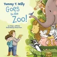 Cindy L Williams - Tommy T. Willy Goes to the Zoo, Häftad. Tillgänglighet: Lägg i varukorg